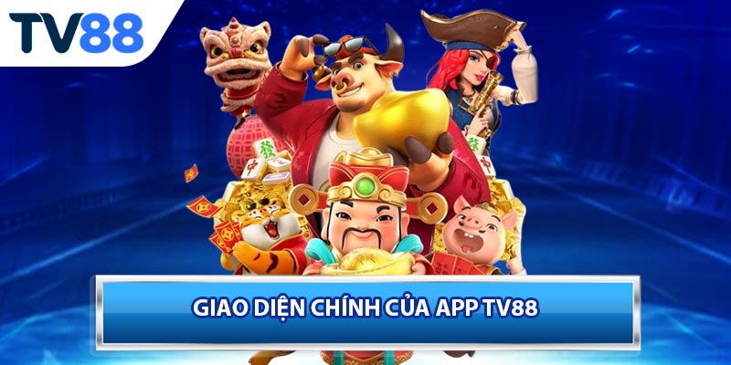 Giao diện chính của app TV88